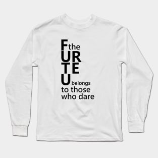 The future belongs to those who dare, Master Your Mind Long Sleeve T-Shirt